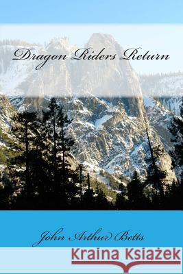 Dragon Riders Return John Arthur Betts 9781507661833 Createspace - książka