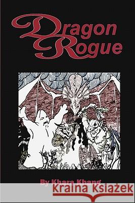 Dragon Rogue: A Fantasy Novel set in Kaball (i.e. Trollworld) Khang, Khara 9781456518349 Createspace - książka