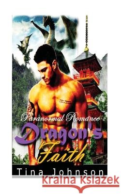 Dragon's Faith: Paranormal Romance Tina Johnson 9781530264094 Createspace Independent Publishing Platform - książka