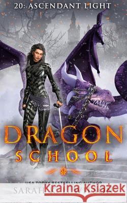 Dragon School: Ascendant Light Sarah K. L. Wilson 9781728691268 Independently Published - książka