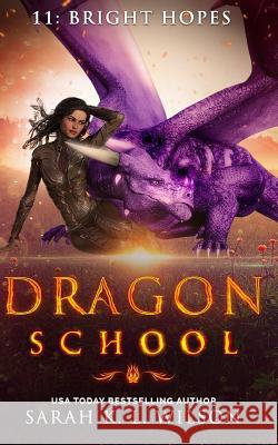 Dragon School: Bright Hopes Sarah K. L. Wilson 9781719048491 Createspace Independent Publishing Platform - książka