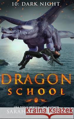 Dragon School: Dark Night Sarah K. L. Wilson 9781980891710 Independently Published - książka