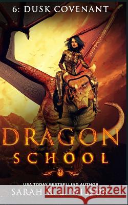 Dragon School: Dusk Covenant Sarah K. L. Wilson 9781985421844 Createspace Independent Publishing Platform - książka