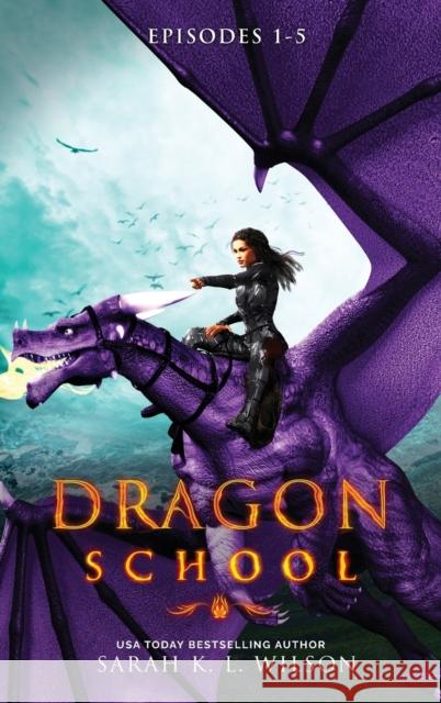 Dragon School: Episodes 1-5 Sarah K. L. Wilson 9780987850201 Sarah K. L. Wilson - książka