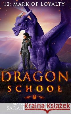 Dragon School: Mark of Loyalty Sarah K. L. Wilson 9781982999452 Independently Published - książka