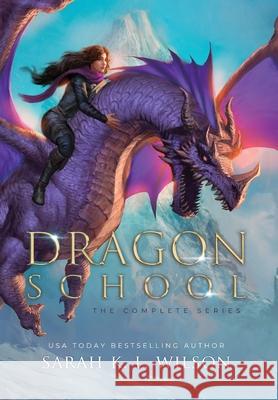 Dragon School: The Complete Series Sarah Wilson 9781990516009 Sarah K. L. Wilson - książka