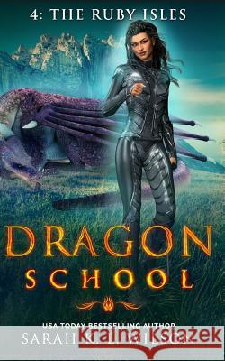 Dragon School: The Ruby Isles Sarah K. L. Wilson 9781983712791 Createspace Independent Publishing Platform - książka