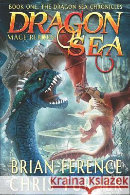 Dragon Sea: Mage Reborn Chris Turner Brian Ference 9781718099340 Independently Published - książka