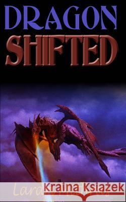 Dragon, Shifted Laran Mithras 9781494388898 Createspace Independent Publishing Platform - książka