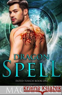 Dragon Spell (Fated Touch Book 1) Mac Flynn 9781096246855 Independently Published - książka