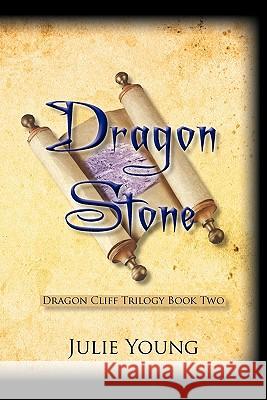 Dragon Stone: Dragon Cliff Trilogy Book Two Julie Young 9781462006823 iUniverse - książka