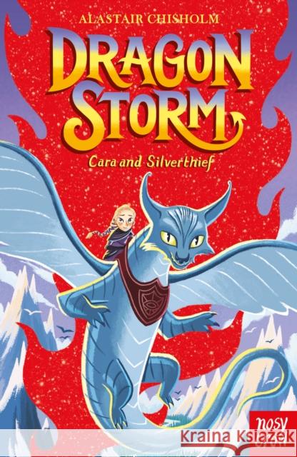 Dragon Storm: Cara and Silverthief ALASTAIR CHISHOLM 9781839940064 Nosy Crow Ltd - książka