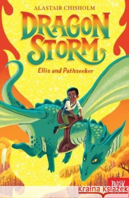 Dragon Storm: Ellis and Pathseeker Alastair Chisholm 9781839940088 Nosy Crow Ltd - książka