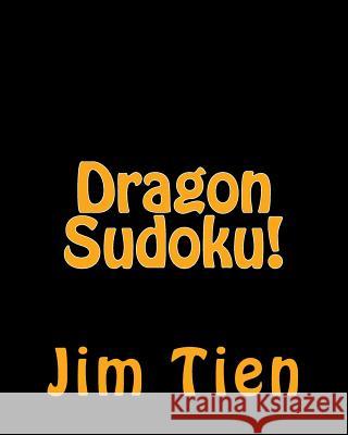 Dragon Sudoku!: Fun, Large Print Sudoku Puzzles Jim Tien 9781482308303 Createspace - książka