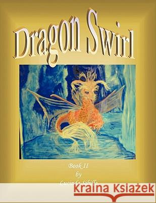 Dragon Swirl: Book II Sibille, Lucinda 9781449010577 Authorhouse - książka