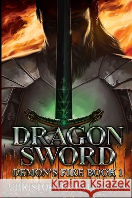 Dragon Sword: Demon's Fire Book 1 Christopher Patterson   9780998407067 Rabbit Hole Publishing - książka