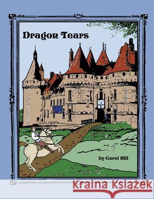 Dragon Tears Carol A. Hill Carol Hill Mark And Carol Hill 9781535282543 Createspace Independent Publishing Platform - książka