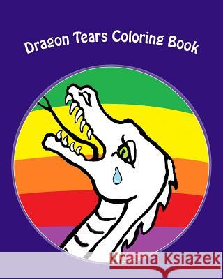 Dragon Tears Coloring Book: Do You Believe In Dragons Etchegaray-Szalan, M. 9781508504030 Createspace - książka