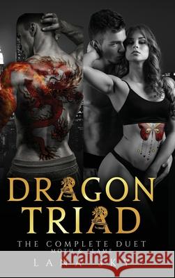 Dragon Triad: The Complete Duet: Moth & Flame Lana Sky 9781956608595 Lana Sky - książka