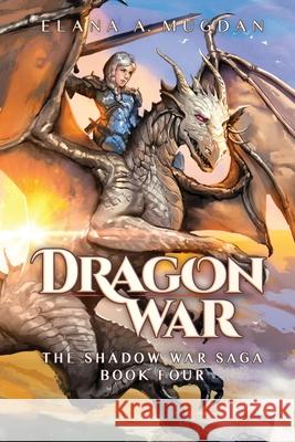 Dragon War Elana a. Mugdan 9781532388026 Shivnath Productions - książka