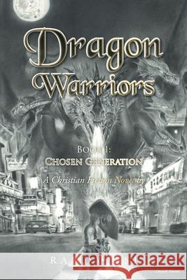 Dragon Warriors: Book 1: Chosen Generation: A Christian Fiction Novel Randy Osi 9781639617678 Christian Faith - książka