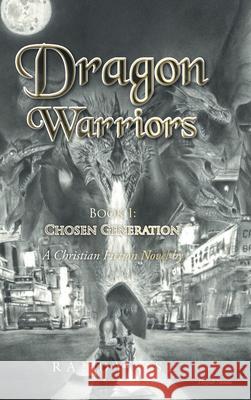 Dragon Warriors: Book 1: Chosen Generation: A Christian Fiction Novel Randy Osi 9781639617692 Christian Faith - książka