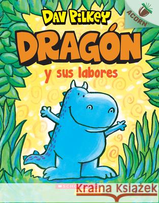 Dragón Y Sus Labores (Dragon Gets By): Un Libro de la Serie Acorn Pilkey, Dav 9781338767513 Scholastic en Espanol - książka