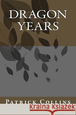 Dragon Years Patrick Collins 9781497436459 Createspace - książka