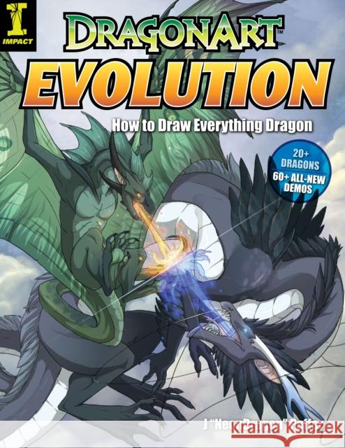 Dragonart Evolution: How to Draw Everything Dragon J. Peffer 9781440302527 F&W Publications Inc - książka