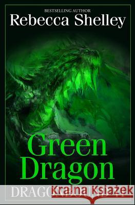 Dragonbound VI: Green Dragon Rebecca Shelley 9780692301937 Wonder Realms Books - książka