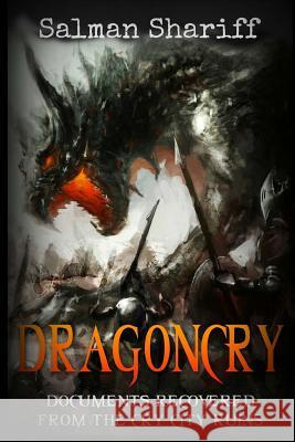 Dragoncry: Documents Recovered from the Cry City Ruins Salman Shariff 9781508645948 Createspace - książka