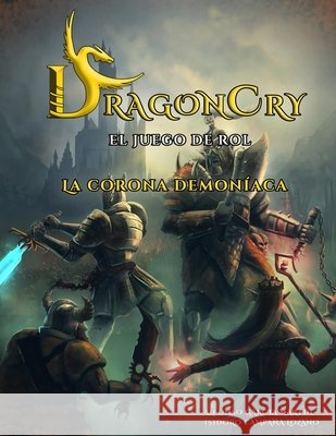 DragonCry. El juego de rol - La corona demoníaca García Martín, Alfonso, Campaña Lozano, Isidoro 9788409233564 Alfonso Garcia Martin - książka