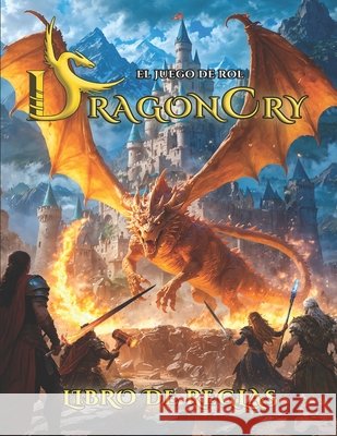 DragonCry. El juego de rol - Libro de reglas (Segunda edición) García Martín, Alfonso, Campaña Lozano, Isidoro 9798246653630 Independently Published - książka