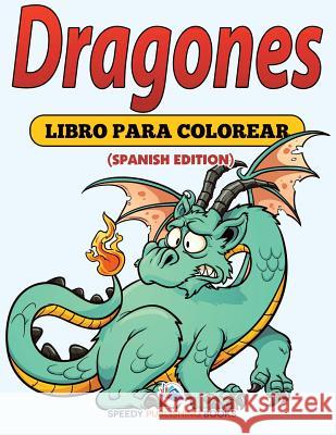 Dragones: Libro Para Colorear (Spanish Edition) Speedy Publishing LLC 9781682125809 Speedy Kids - książka
