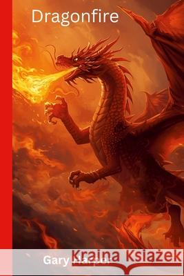 Dragonfire Gary Harper 9781257013463 Lulu.com - książka