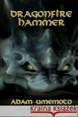 Dragonfire Hammer Adam Umemoto K. S. Goh Bruce Umemoto 9781439249277 Booksurge Publishing - książka