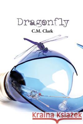 Dragonfly C M Clark   9780996703192 Solution Hole Press, LLC - książka