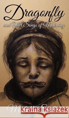 Dragonfly and Other Songs of Mourning Michelle Scalise Jeremy Caniglia Luke Spooner 9781645629993 Lvp Publications - książka