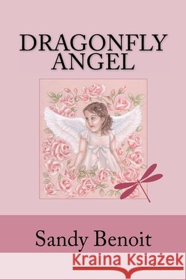 Dragonfly Angel Sandy Benoit 9781514393352 Createspace Independent Publishing Platform - książka
