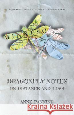 Dragonfly Notes: On Distance and Loss Panning Anne 9780996981699 Stillhouse Press - książka