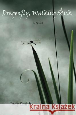 Dragonfly, Walking Stick Judy R. Smith 9781936205752 Stephen F. Austin State University Press - książka