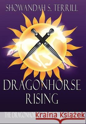 Dragonhorse Rising: The Dragonhorse Chronicles Book 1 Showandah S Terrill, Jeremy T Hanke 9781734219425 Shorthorse Press - książka