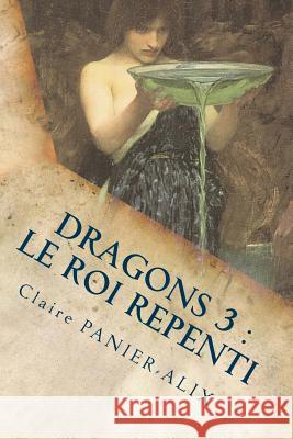 Dragons 3: Le roi Repenti: La Chronique Insulaire Panier-Alix, Claire 9781480013063 Createspace - książka