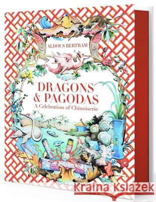 Dragons & Pagodas: A Celebration of Chinoiserie Aldous Bertram 9780865653849 Vendome Press - książka