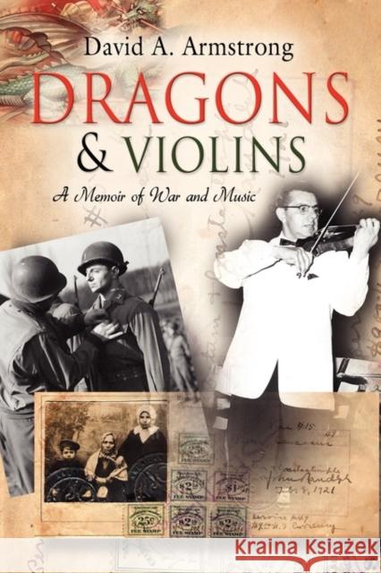 Dragons & Violins: A Memoir of War and Music Armstrong, David A. 9781609104573 Booklocker.com - książka