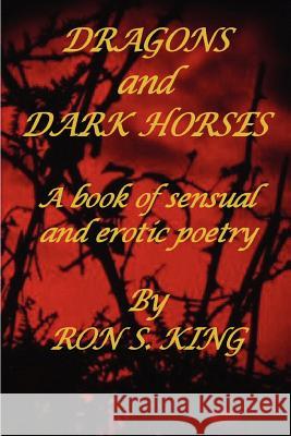 Dragons and Dark Horses RON S KING 9781847990099 Lulu.com - książka