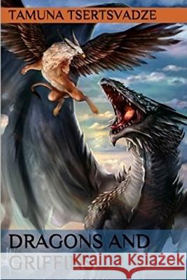 Dragons and Griffins Tamuna Tsertsvadze 9781546785088 Createspace Independent Publishing Platform - książka