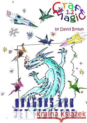 Dragons and Jet Fighters David Brown 9781326568511 Lulu.com - książka