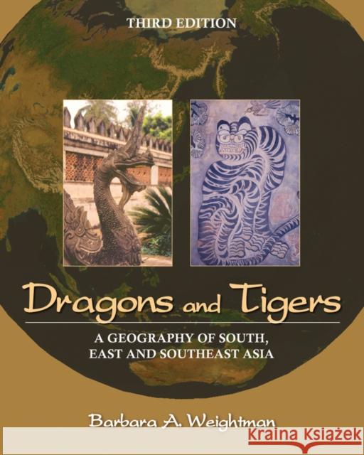 Dragons and Tigers: A Geography of South, East and Southeast Asia Weightman, Barbara A. 9780470876282 John Wiley & Sons - książka