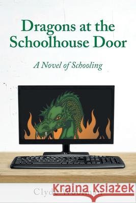 Dragons at the Schoolhouse Door Clyde Woolman 9781525564765 FriesenPress - książka